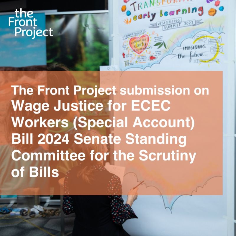 The Front Project submission on  Wage Justice for ECEC Workers - Bill 2024 Senate Standing Committee for the Scrutiny of Bills